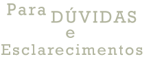 Para D�vidas e Esclarecimentos
